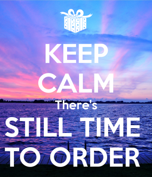 keep-calm-there-s-still-time-to-order-5.png